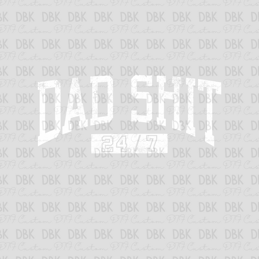 Dad shit 24/7 WHITE DTF transfer I188