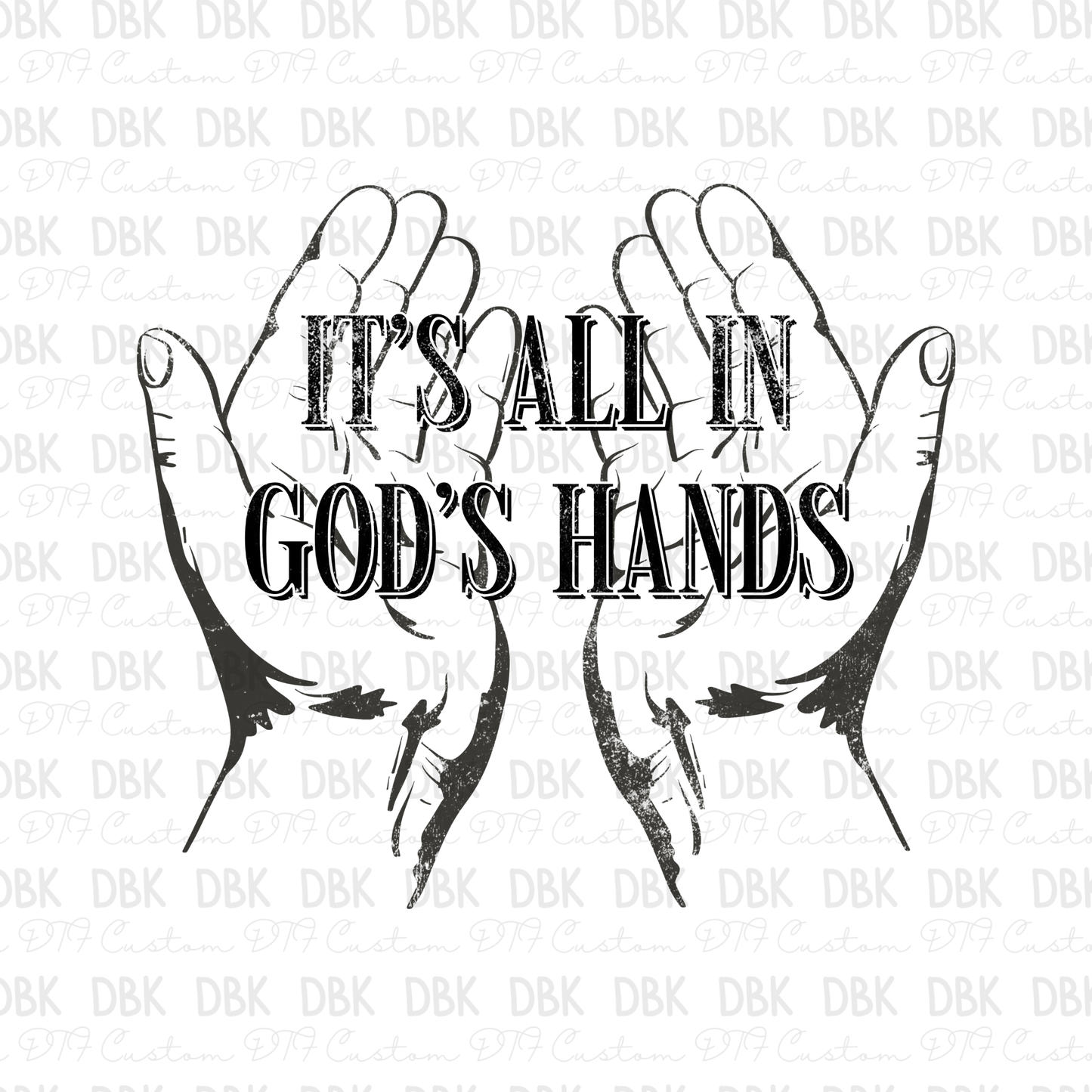 Its all in Gods hands DTF Transfer FT144
