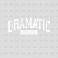 Dramatic 24/7 WHITE DTF transfer I202