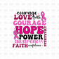 Courage, love, faith breast cancer DTF Transfer L15