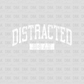 Distracted 24/7 WHITE DTF transfer I200