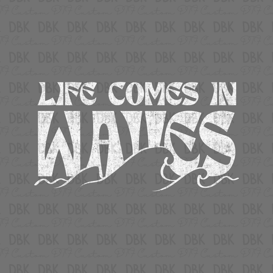 Life comes in waves DTF Transfer WHITE