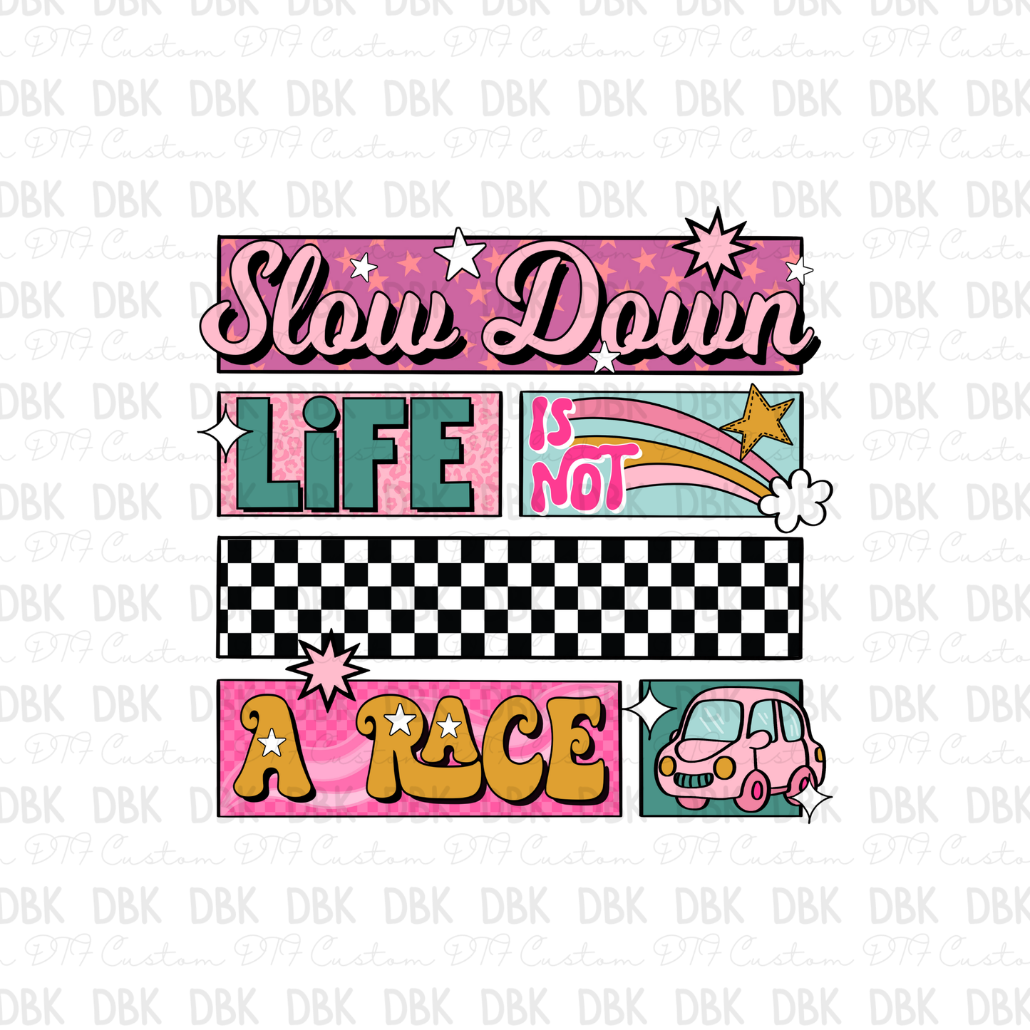 Slow down life is not a race DTF Transfer I346