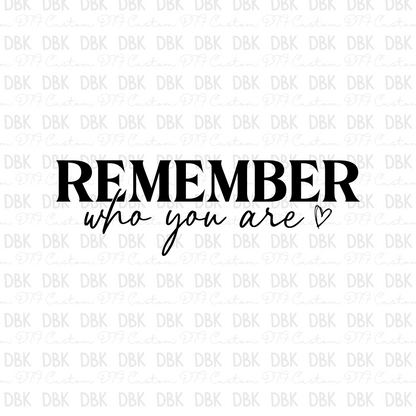 Rember who you are DTF transfer