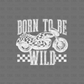 Born to be wild DTF Transfer WHITE I254