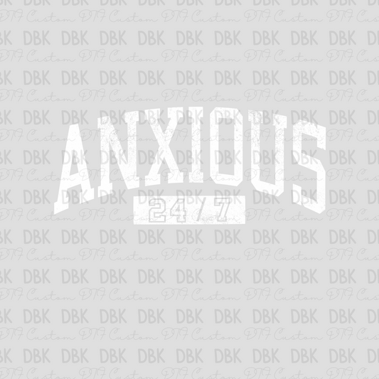 Anxious 24/7 WHITE DTF transfer I196
