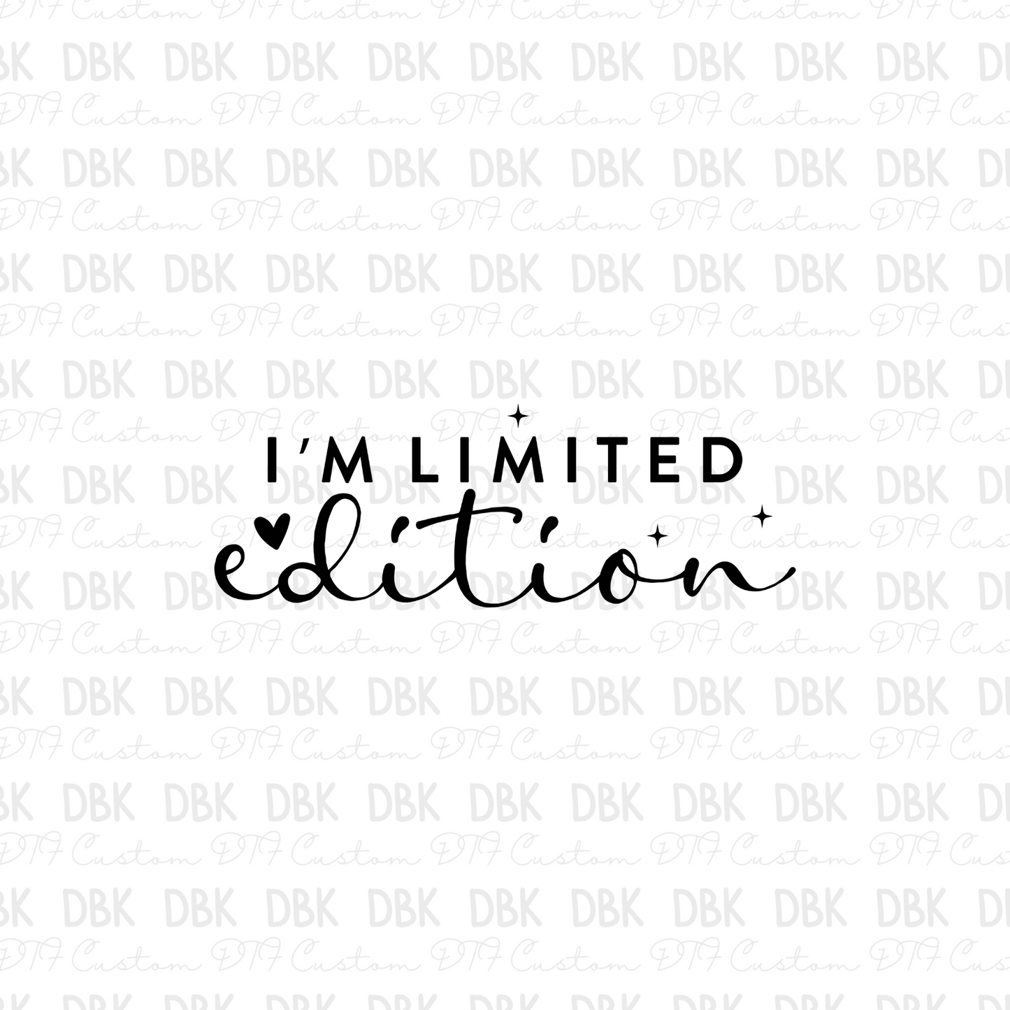 I'm limited edition DTF Transfer