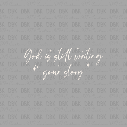 God is still writing your story DTF Transfer CREAM