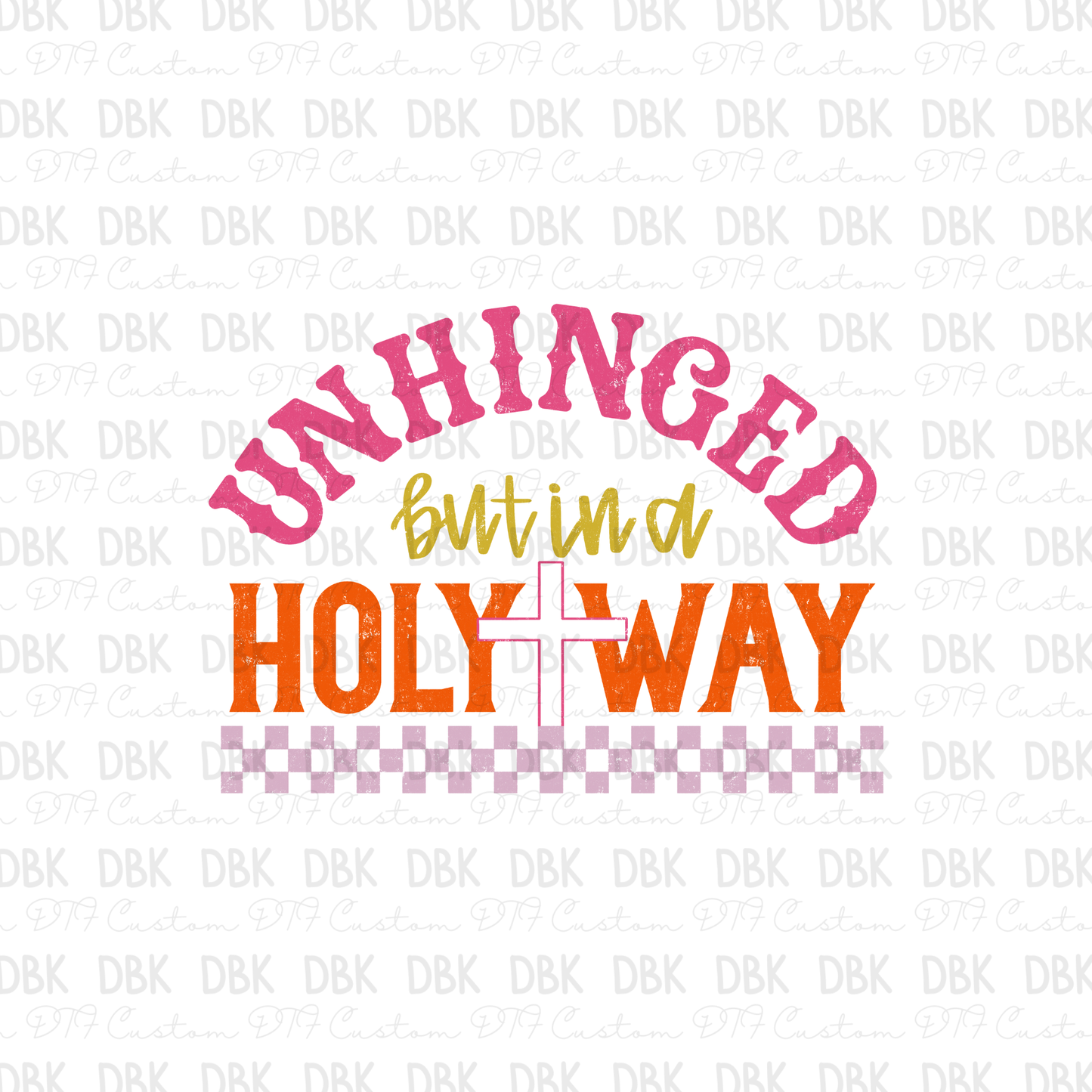 Unhinged but in a holy way DTF Transfer FT150