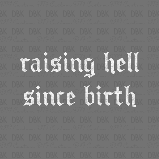 Raising hell since birth DTF Transfer WHITE