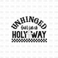 Unhinged but in a holy way DTF Transfer BLACK FT149
