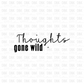 Thoughts gone wild DTF transfer I91