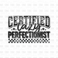 Certified Lazy Perfectionist DTF Transfer I142