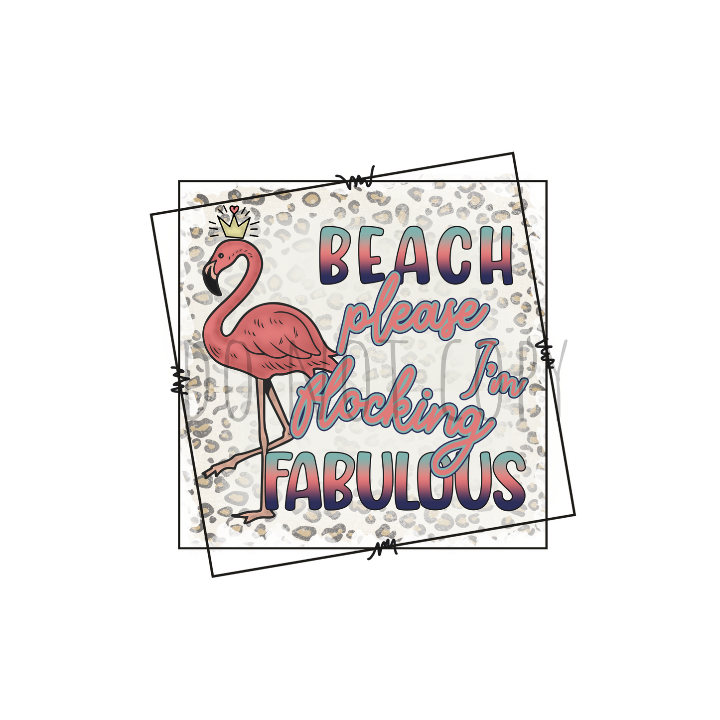 Beach please I'm flocking fabulous  DTF Transfer S48