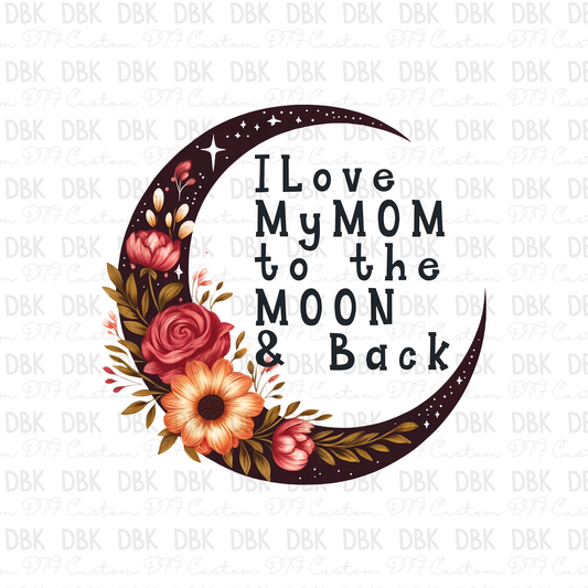 I love my mom to the moon & back DTF transfer