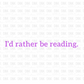 Id rather be reading DTF transfer