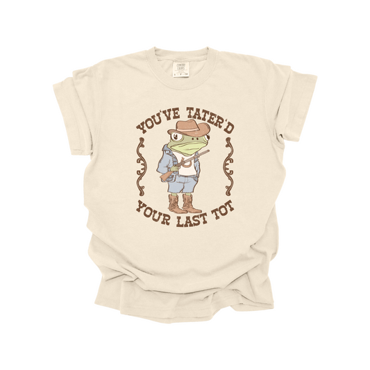 You've tater'd your last tot DTF Transfer
