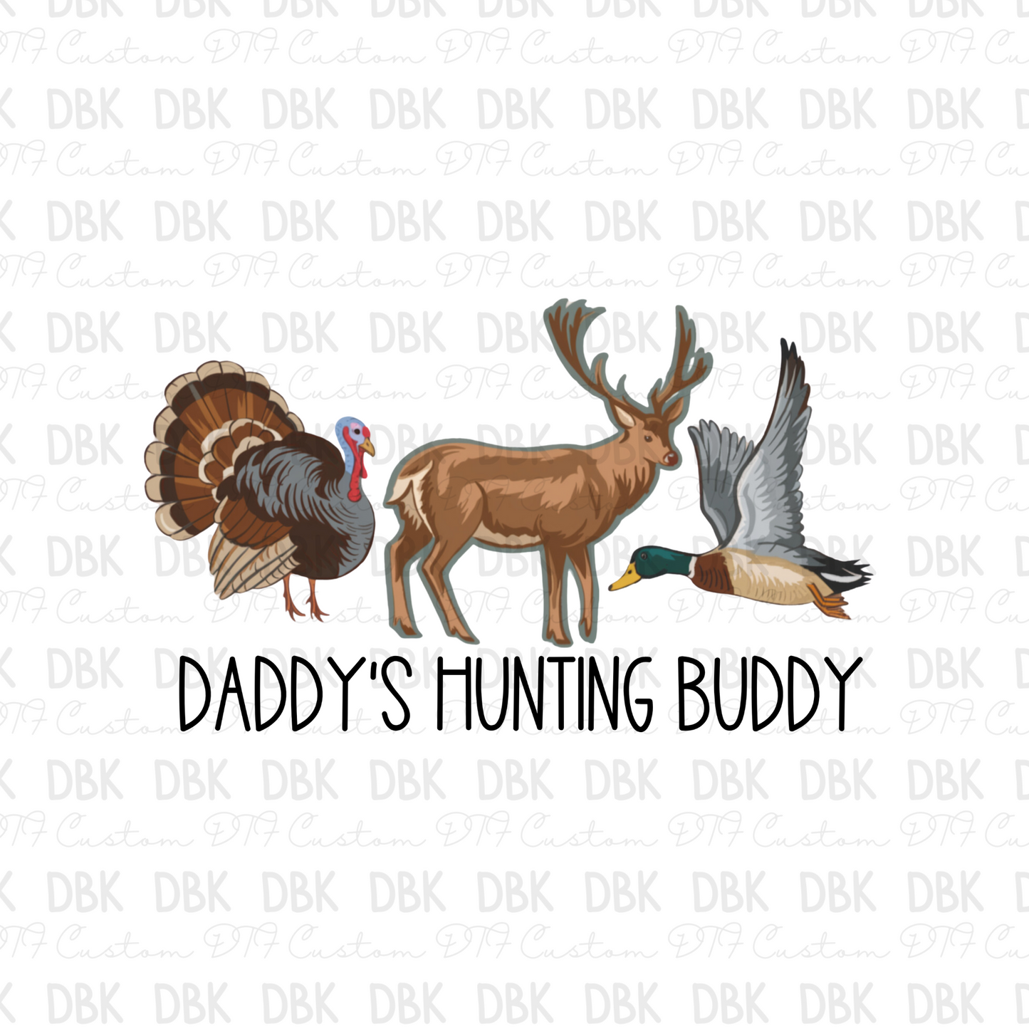 Daddy's hunting buddy DTF transfer K8