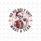 Ho Ho Holy sh*t what A year DTF transfer E230