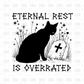 Eternal rest is overrated DTF Transfer H251