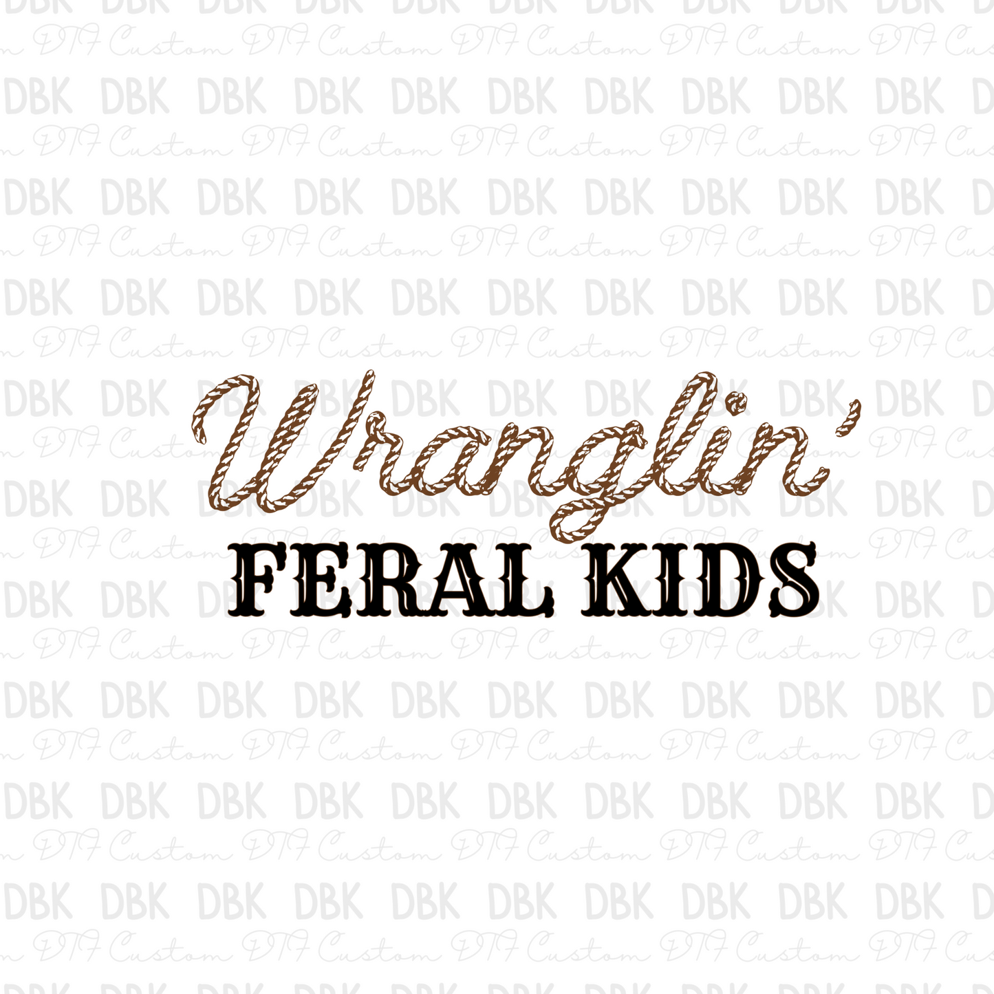 Wranglin' feral kids DTF transfer