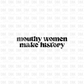 Mouthy women make history DTF Transfer