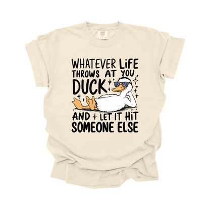 Whatever life throws at you DUCK and let it hit someone else DTF Transfer