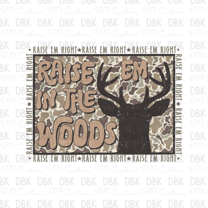 Raise em in the woods DTF Transfer