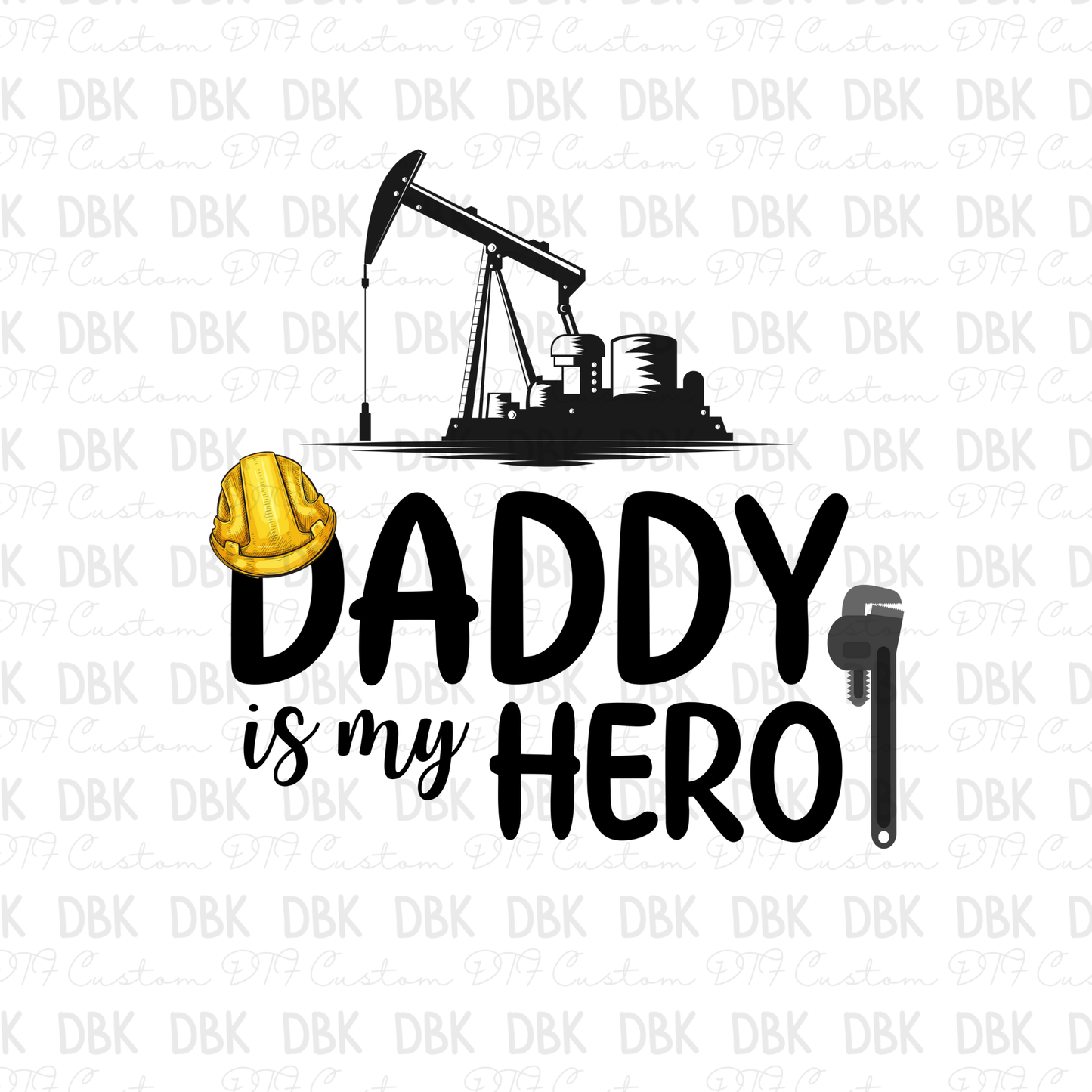 Daddy is my hero oilfield DTF transfer