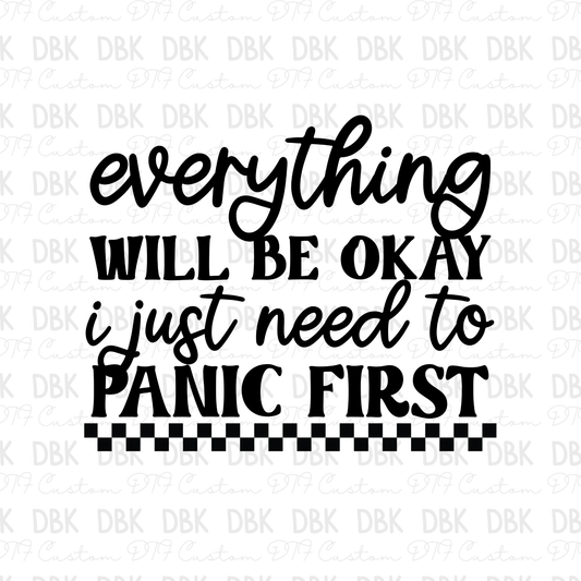 Everything will be okay I just need to panic first DTF transfer BLACK