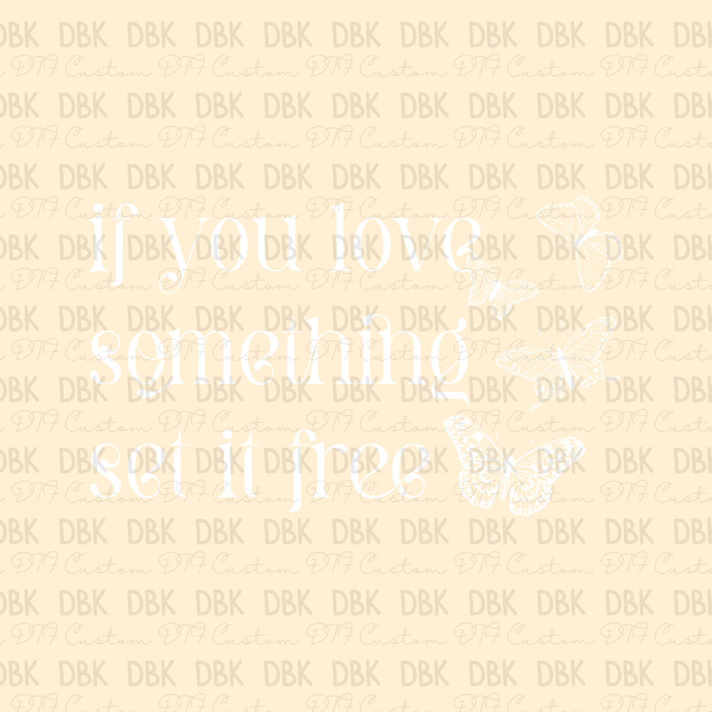 If you love something set it free DTF transfer WHITE
