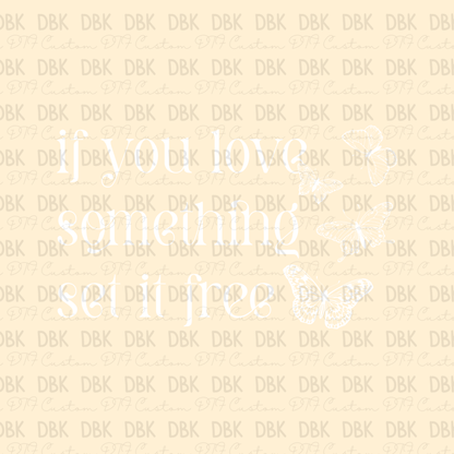 If you love something set it free DTF transfer WHITE