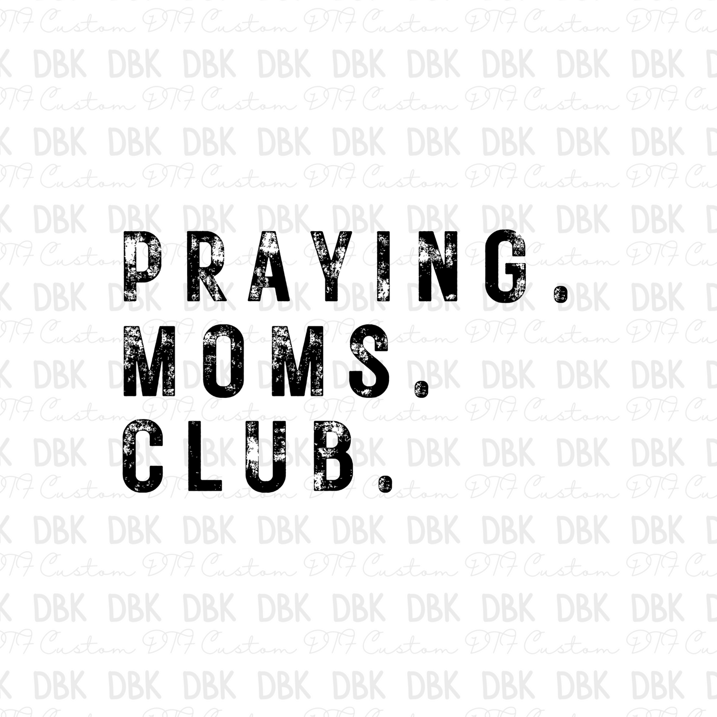 Praying. moms. club. BLACK DTF Transfer