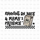 Running on juice & Mama's patience camo DTF Transfer