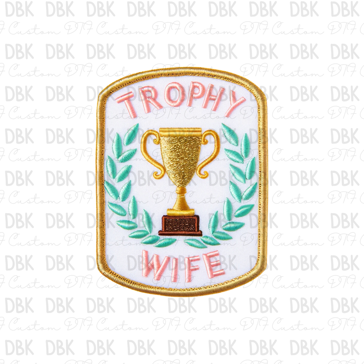 Trophy Wife DTF transfer B4
