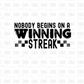 Nobody begins on a winning streak DTF Transfer