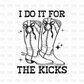 I do it for the kicks DTF Transfer BLACK