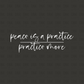 Peace is a practice DTF Transfer WHITE Z3