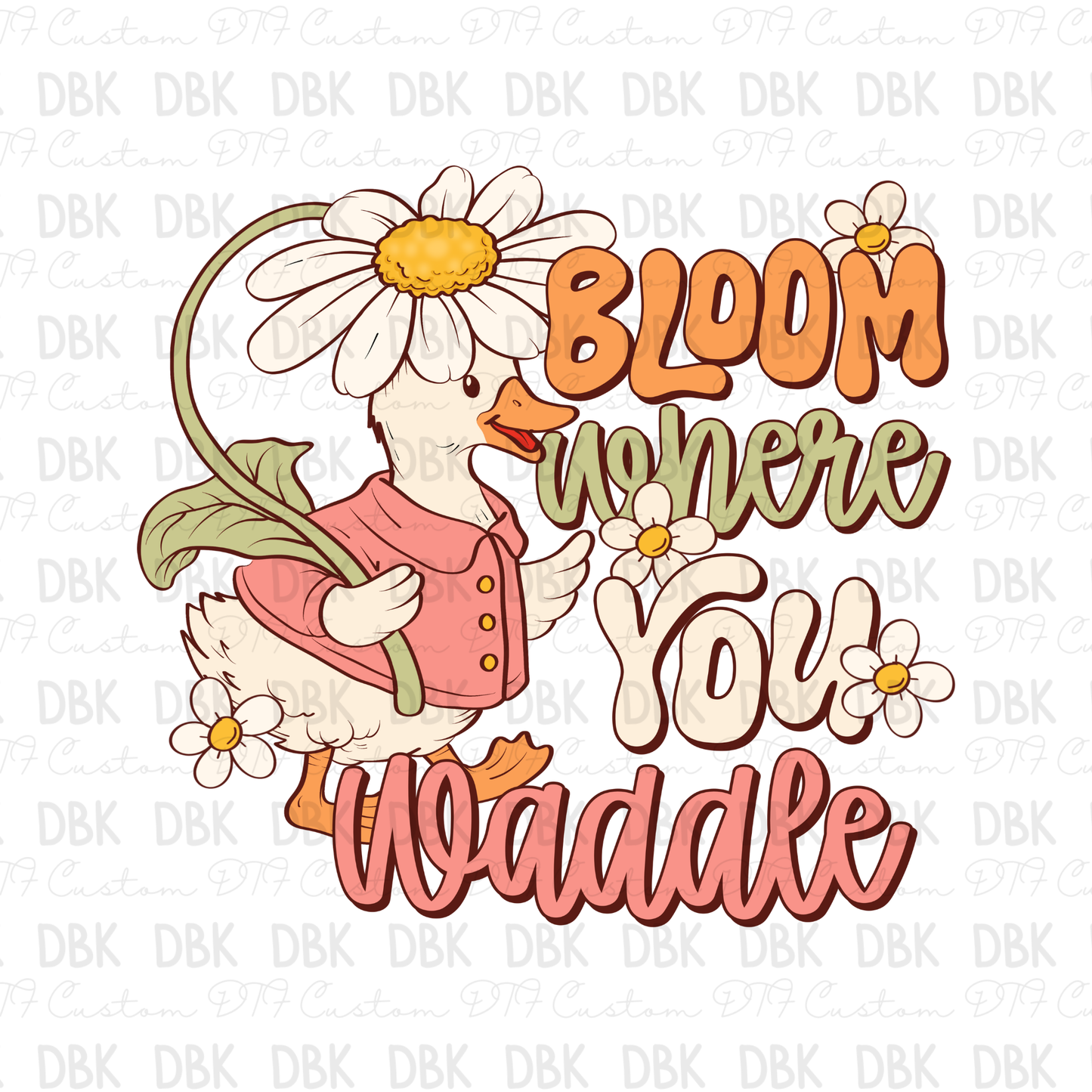 Bloom where you waddle DTF Transfer SD6
