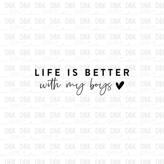 Life Is Better With My Boys DTF transfer