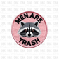 Men are Trash DTF transfer B62