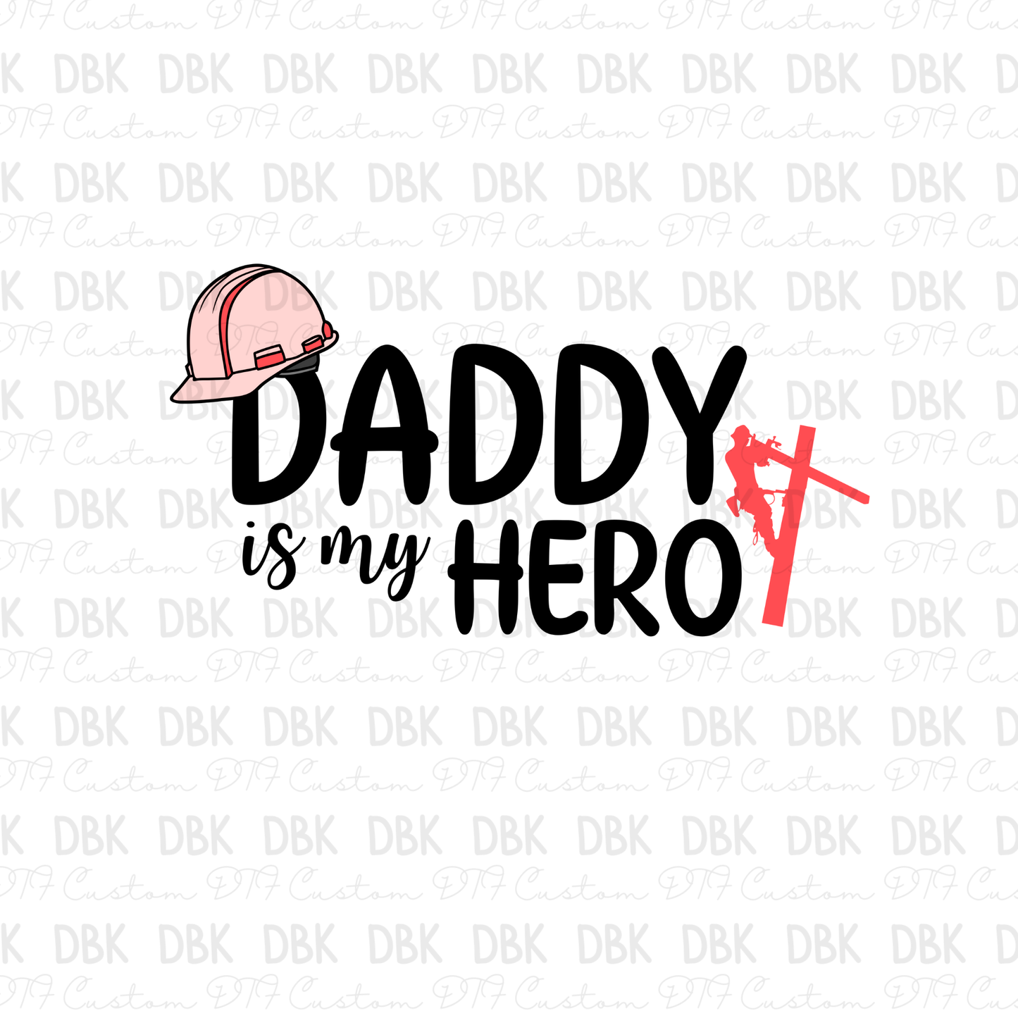 Daddy is my hero lineman pink DTF transfer K31