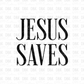 Jesus Saves DTF Transfer