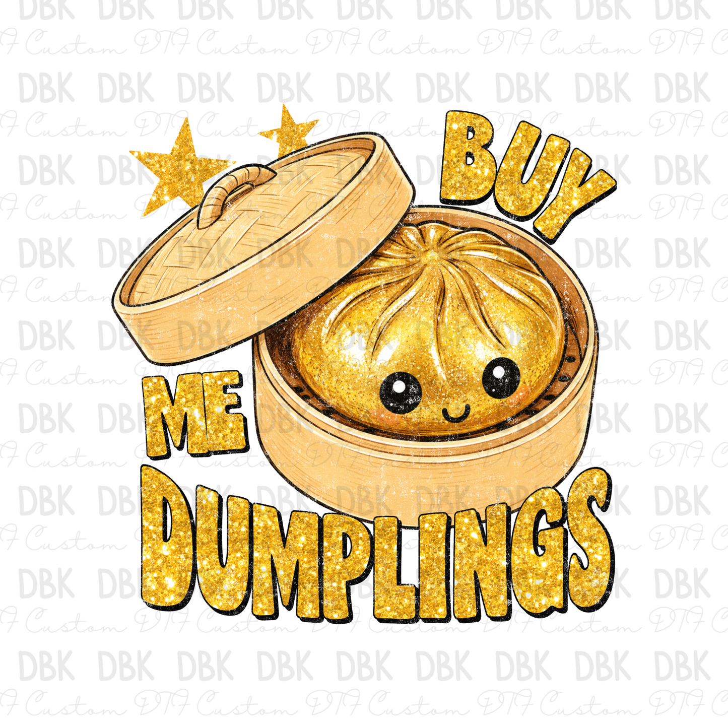 Buy me dumplings GOLD DTF Transfer K134