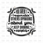 You aren't responsible others' opinions about you keep shinning DTF Transfer H196