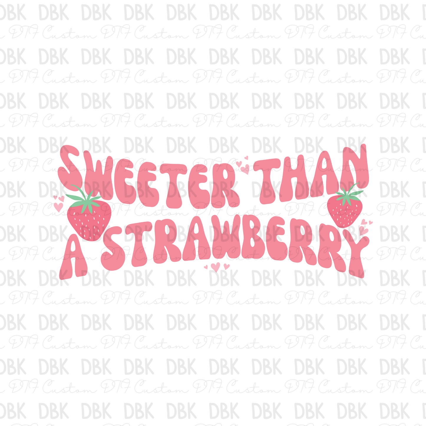 Sweeter than a strawberry DTF Transfer