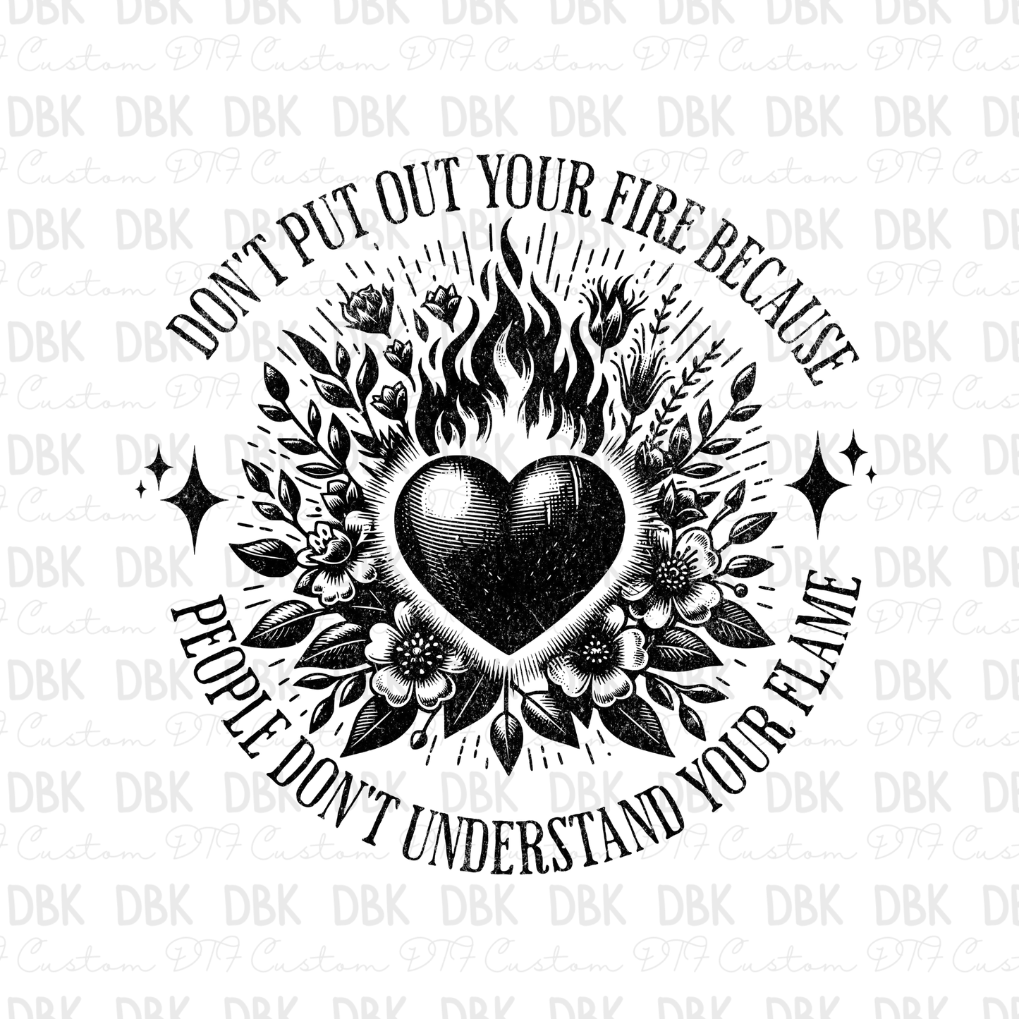 Don't put out your fire DTF Transfer I232