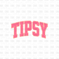 Tipsy DTF Transfer