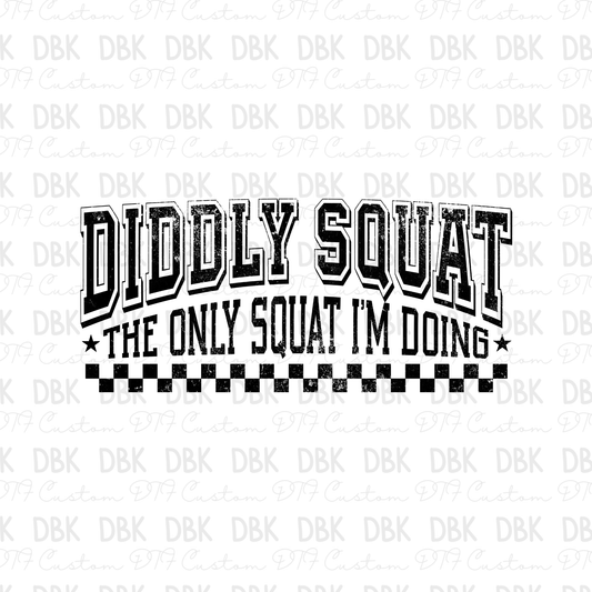 Diddly Squat is the only squat I'm doing DTF transfer BLACK