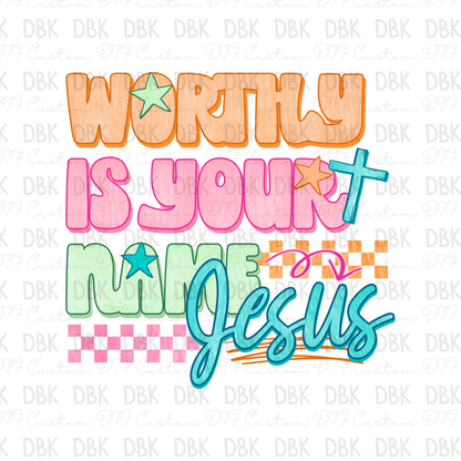 Worthy is your name DTF Transfer FT175